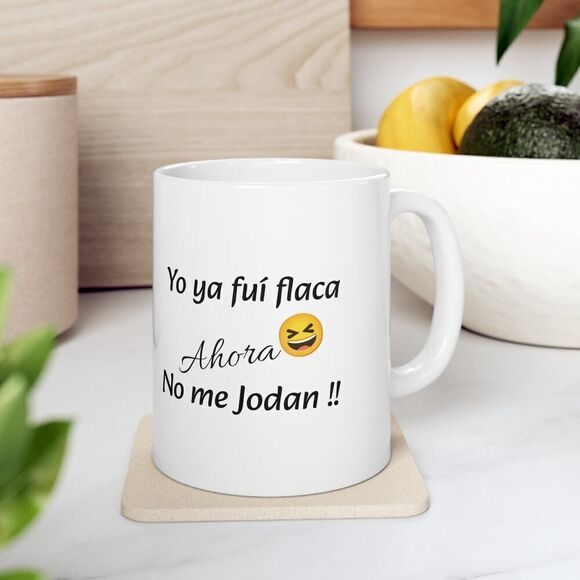 Funny mug with phrase: Yo ya fuí flaca- Ceramic Gift - Picture 8 of 10